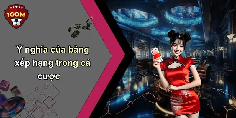 Ý nghĩa của bảng xếp hạng trong cá cược