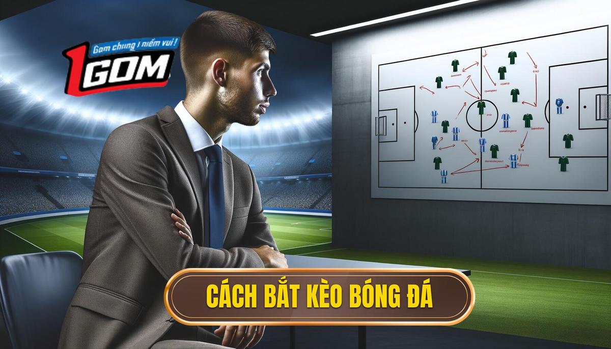  Cách bắt kèo bóng đá là gì_