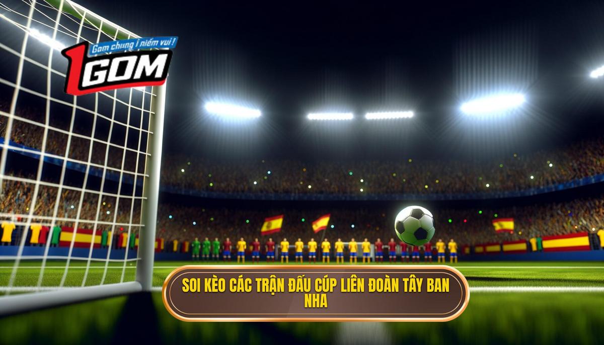 Soi kèo các trận đấu cúp liên đoàn Tây Ban Nha
