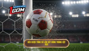 Kèo cược tổng số lần sút bóng trúng cột dọc