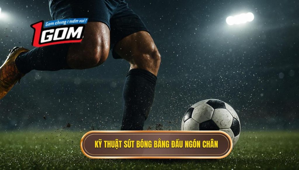 Kỹ thuật sút bóng bằng đầu ngón chân