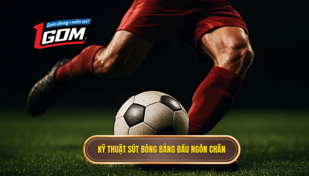 Mở đầu về Kỹ thuật Sút Bóng Bằng Đầu Ngón Chân