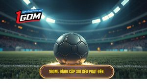 1GOM_ Đẳng cấp soi kèo phạt đền.