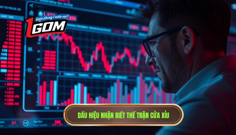 Các dấu hiệu nhận biết thế trận nghiêng về cửa Xỉu