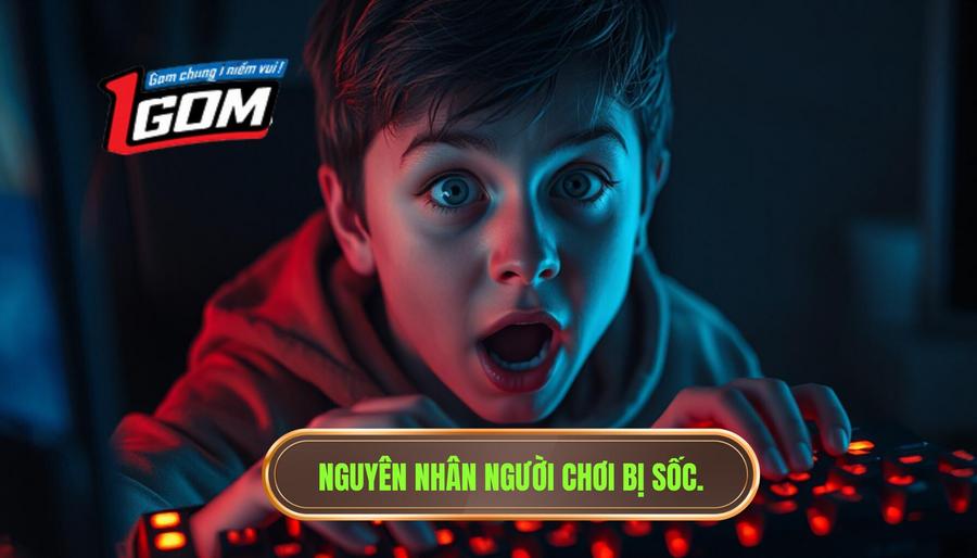 Tại sao người chơi thường bị "sốc" trước những tình huống này?